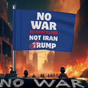 No War No More Blood Flag – Stop Trump, Not Iran