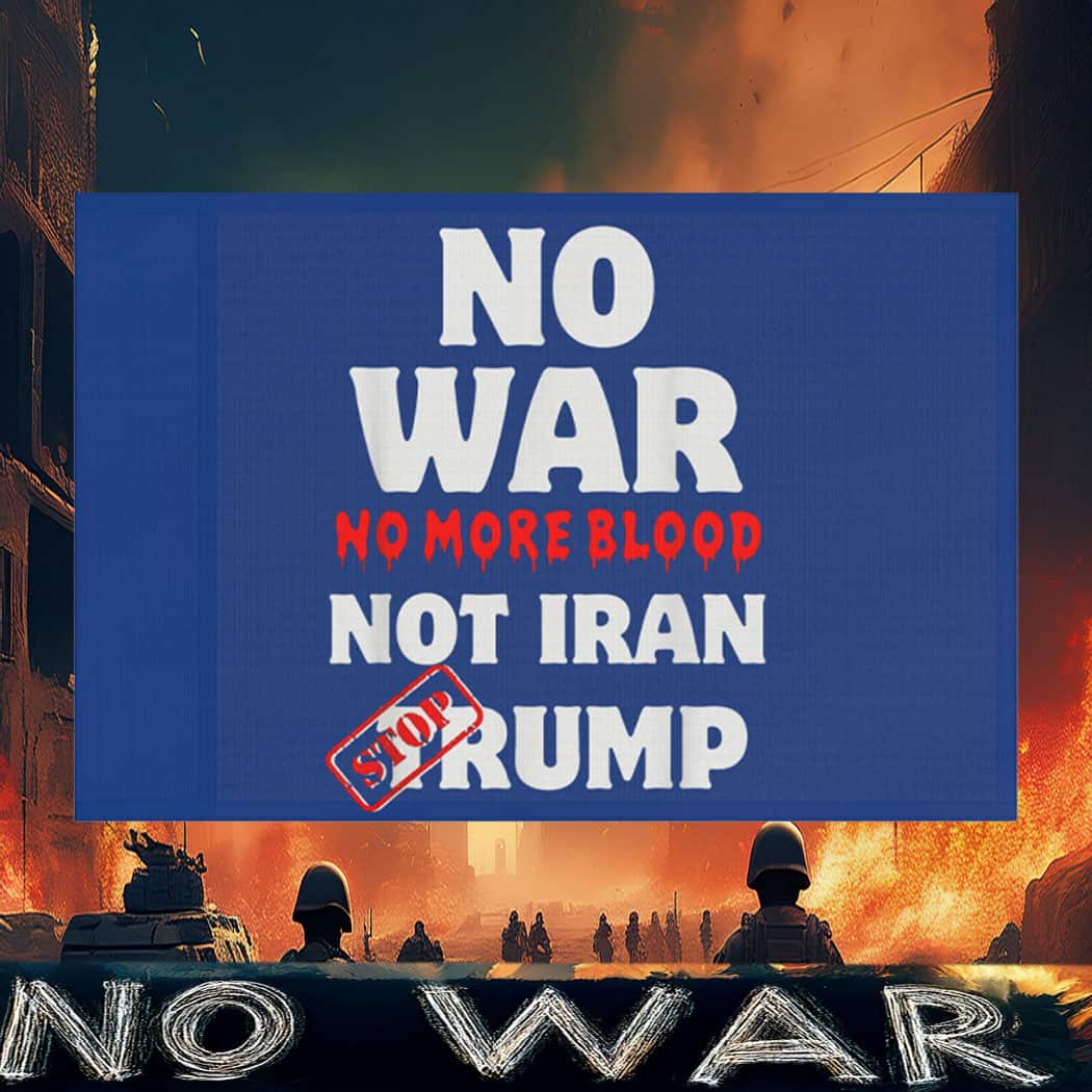 No War No More Blood Flag – Stop Trump, Not Iran