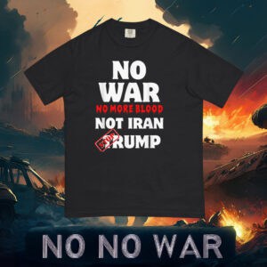 No War No More Blood Not Iran Stop Trump T-Shirt