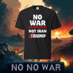 No War No More Blood Not Iran Stop Trump T-Shirt
