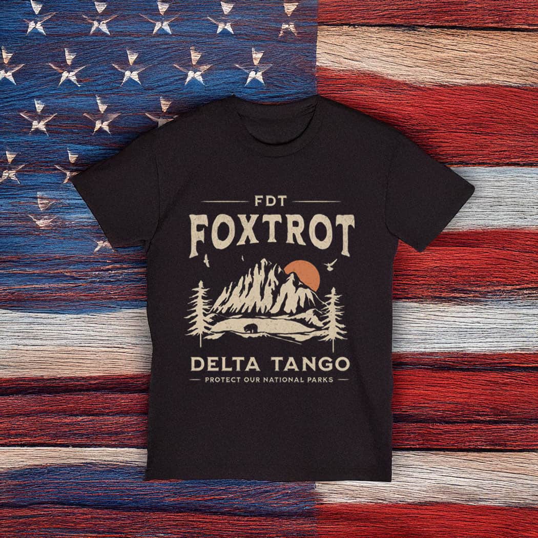 Foxtrot Delta Tango national park Anti Trump shirt