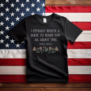George Orwell Shirt – Resistance Subtle Protest Shirt, Anti Trump Tee