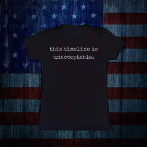 This Timeline Is Unacceptable Comfort Colors Tee shirt