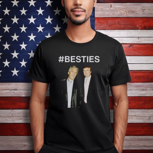 Trump Epstein Besties Shirt, Anti-Trump Tshirt