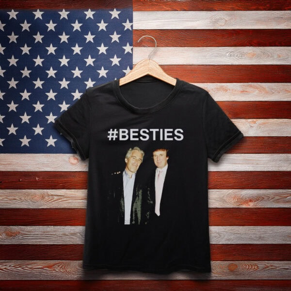 Trump Epstein Besties Shirt, Anti-Trump Tshirt