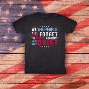 We The People Will Never Forget Protest Shirt