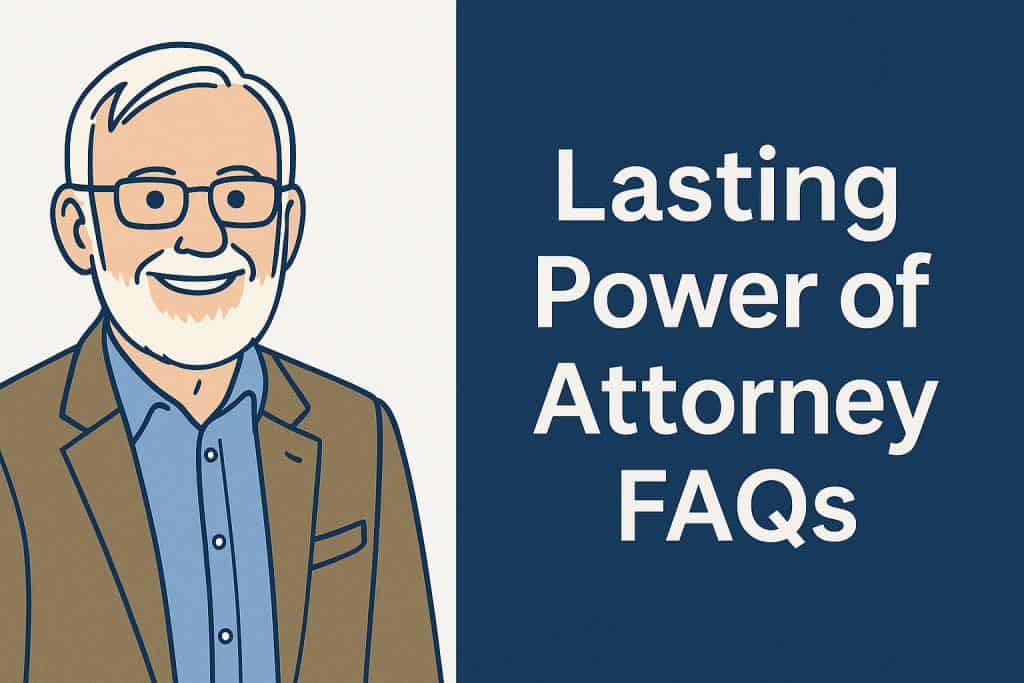 Your questions about Lasting Powers of Attorney