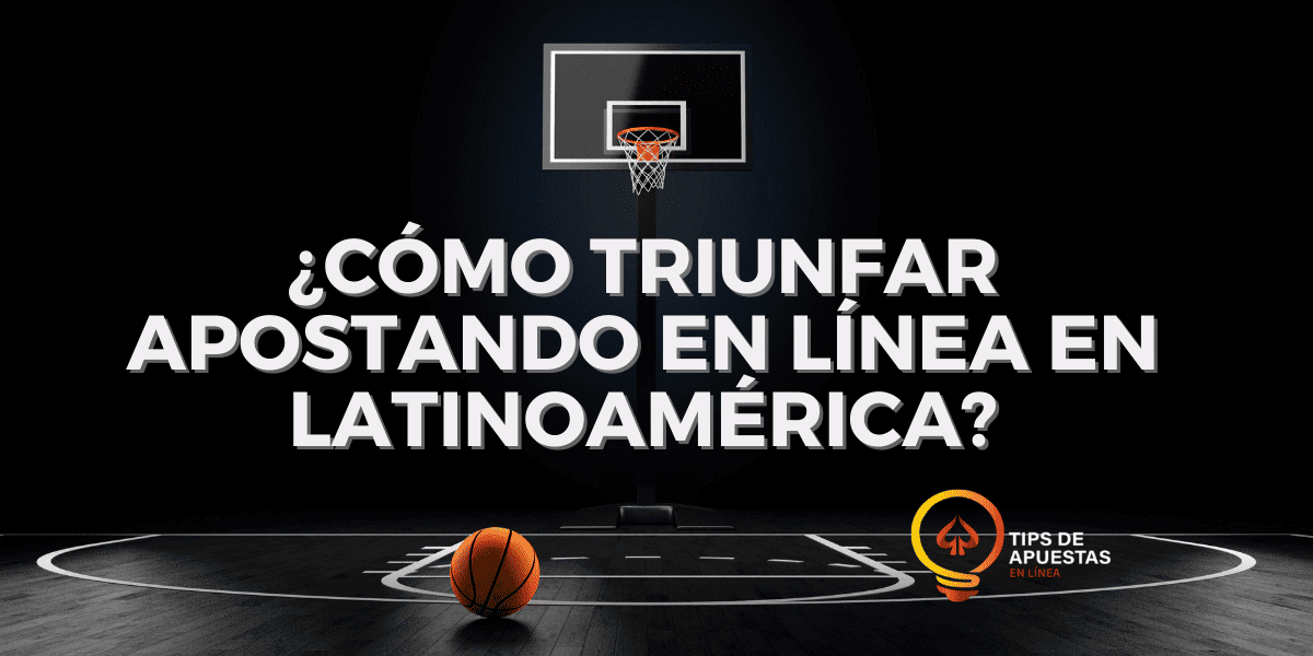 ¿Cómo triunfar apostando en línea en Latinoamérica?