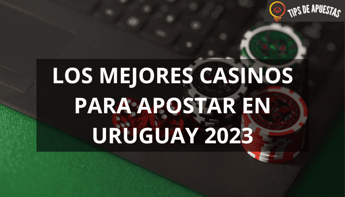 Los mejores casinos para apostar en Uruguay en 2023