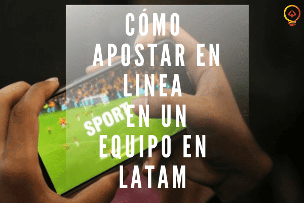 Cómo Apostar en Línea en un Equipo en LATAM