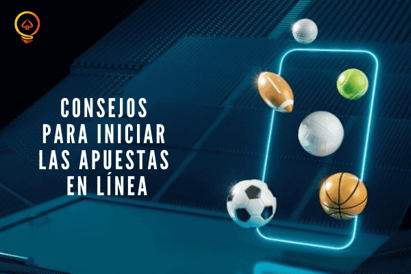 Consejos para Iniciar las Apuestas en Línea
