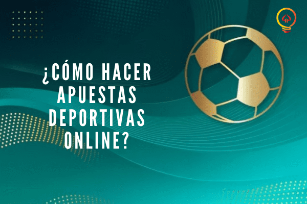 ¿Cómo hacer Apuestas Deportivas Online?