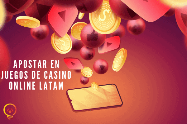 Apostar en Juegos de Casino Online LATAM