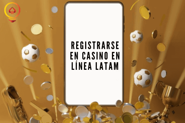 Registrarse en Casino en Línea LATAM