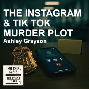 The Instagram and TikTok Murder Plot: Ashley Grayson