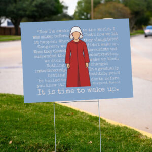 Handmaid's-Tale-Yard-Sign,-Time-to-Wake-Up-us