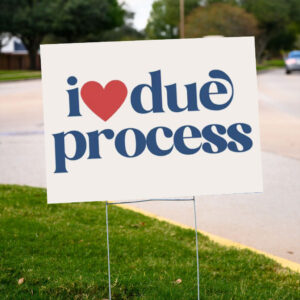 I-love-due-process-yard-sign,-immigrants-make-america-great-us