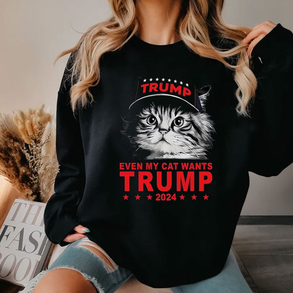 Even My Cat Wants Trump Shirt