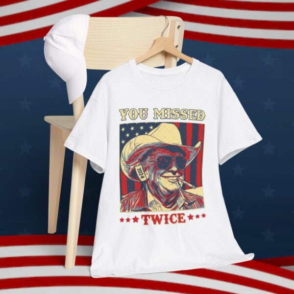 Trump You Missed Twice T-Shirt