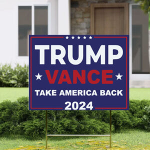 Trump 2024 yard sign, Vance Take America Back yard sign