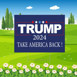 Trump Take America Back 2024 Yard Sign