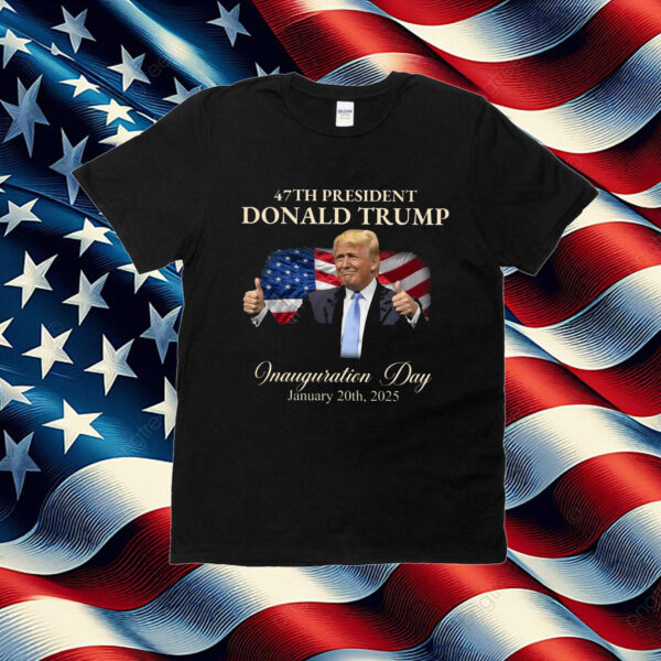 47th President Donald Trump Inauguration Day Shirt