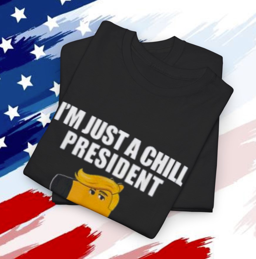 I'm Just A Chill President Guy Maga T-Shirt
