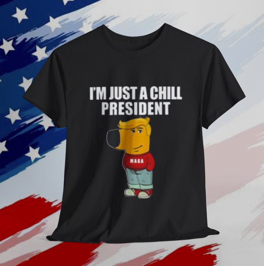 I'm Just A Chill President Guy Maga T-Shirt