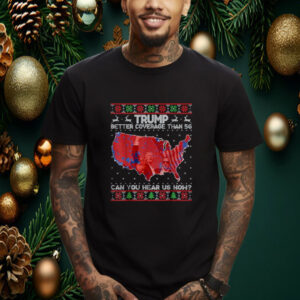 Trump Christmas Better Coverage Than 5G Can You Hear Us Now Shirt