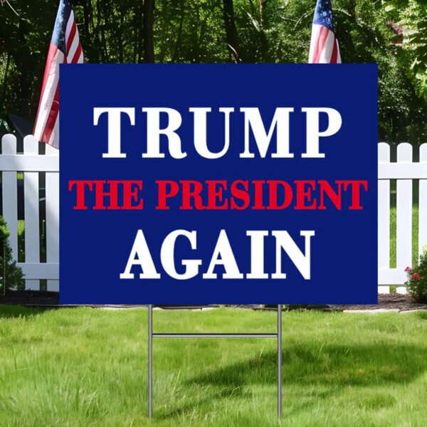 Trump The President Again Yard Sign