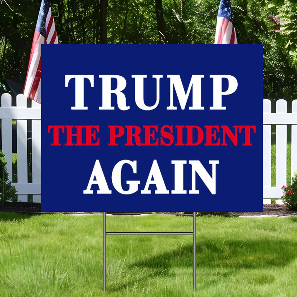 Trump The President Again Yard Sign