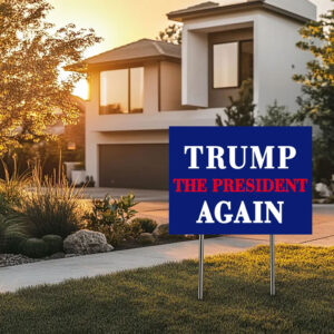 Trump The President Again Yard Sign