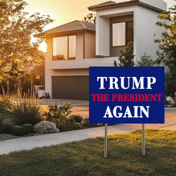 Trump The President Again Yard Sign