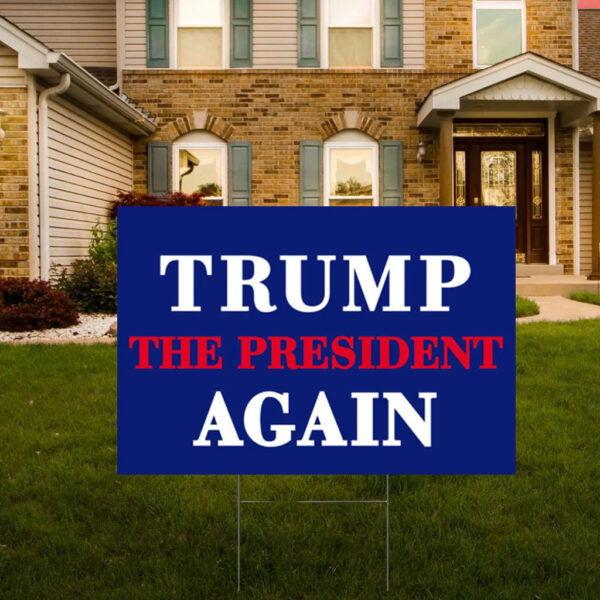 Trump The President Again Yard Sign