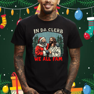 In Da Clerb We All Fam Christmas Shirt