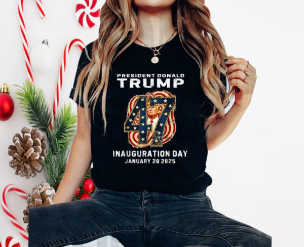 President Donald Trump 47 Inauguration Day 2025 Supporter Shirt