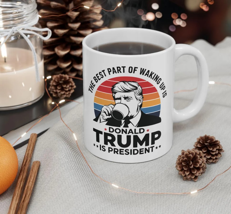 Donald Trump Coffee Mug, Best Part of Waking Up