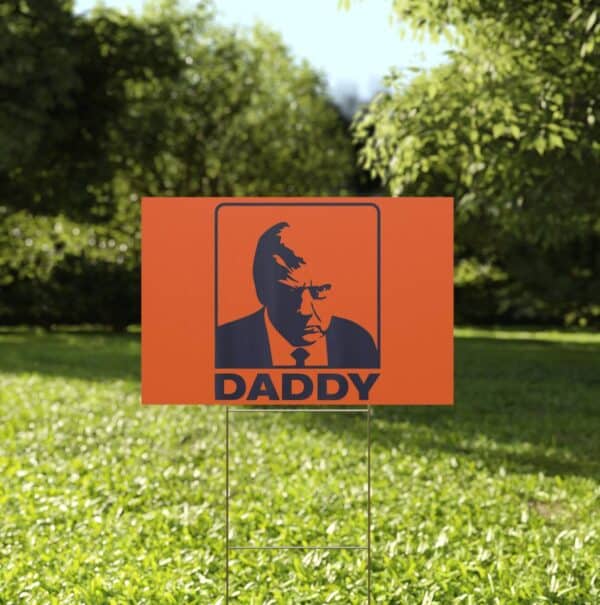 Trump Daddy 2025 President Yard Sign