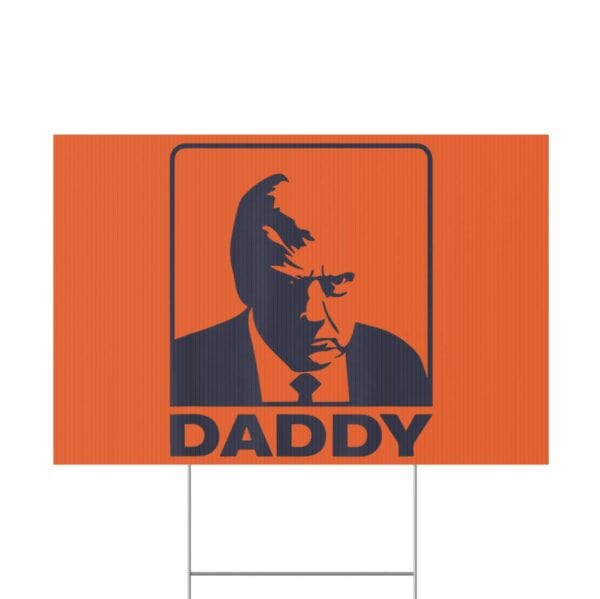 Trump Daddy 2025 President Yard Sign