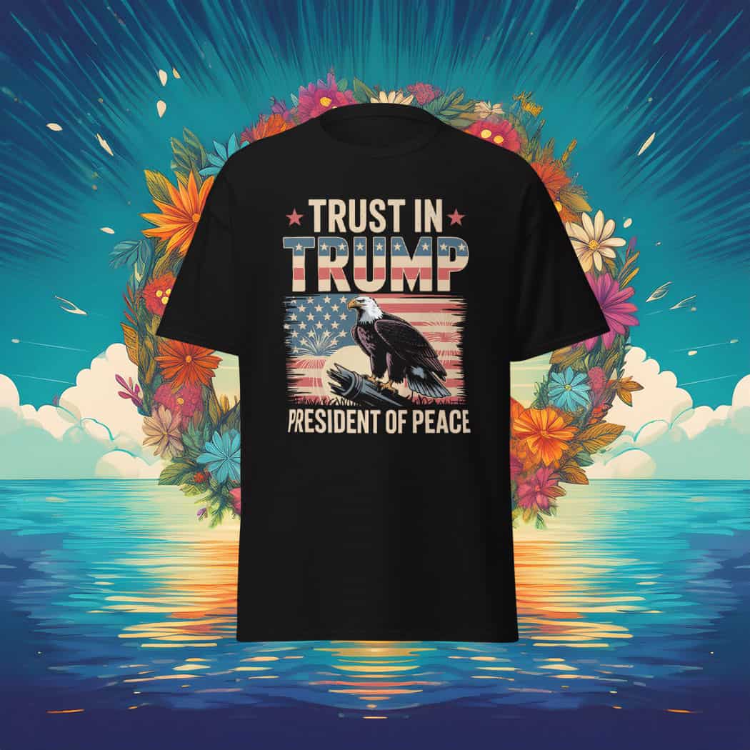 Trust In Trump President Of Peace T-Shirt