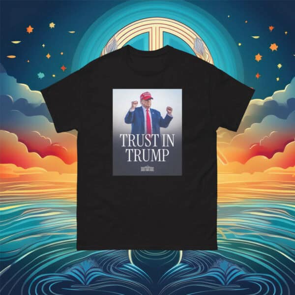 Trust In Trump T-Shirt – Stand With Strength & Patriotism