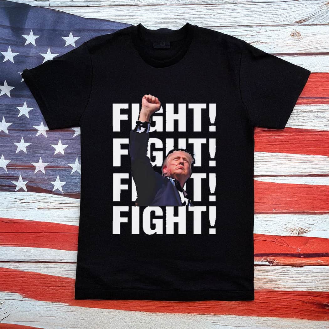 FIGHT Donald Trump Fist Pumping T-shirt
