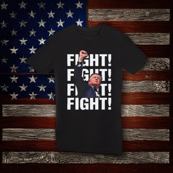 FIGHT Donald Trump Fist Pumping T-shirt