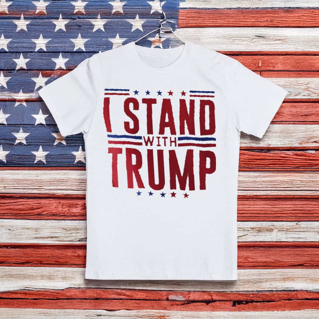 I Stand with Trump T-Shirt