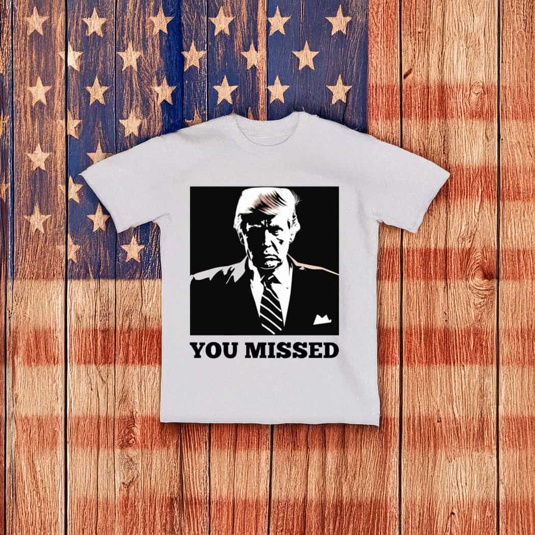 You Missed Trump Sweat supporte shirts