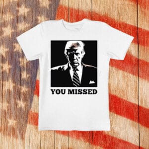 You Missed Trump Sweat supporte shirts