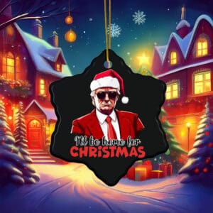 Trump Christmas Ill Be Home for Christmas Ornament