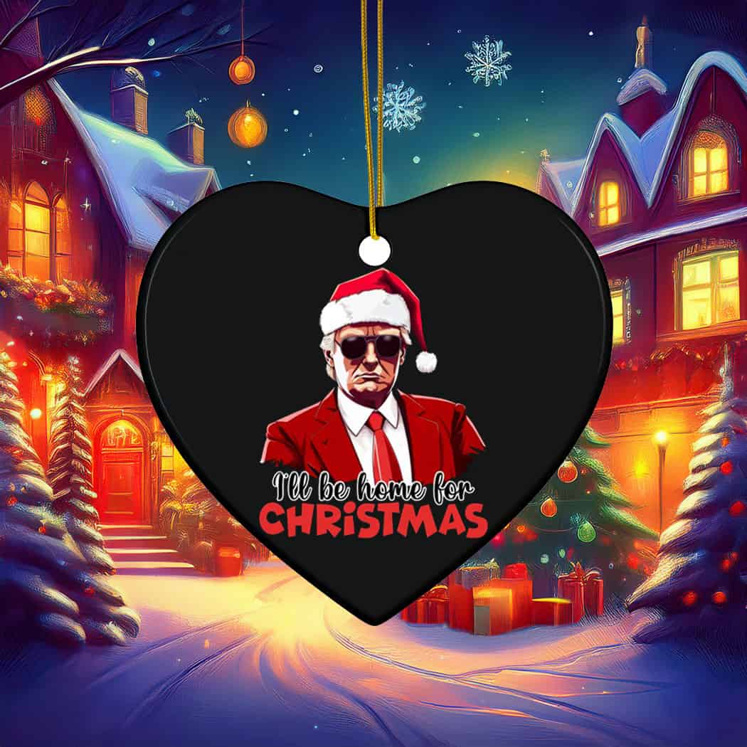 Trump Christmas Ill Be Home for Christmas Ornament Trump Christmas Ill Be Home for Christmas Ornament