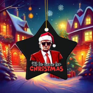Trump Christmas Ill Be Home for Christmas Ornament