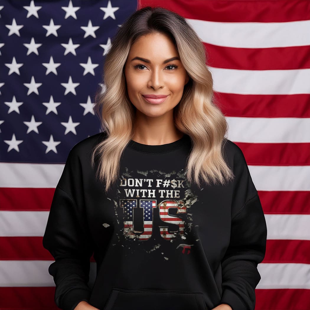 Don’t F With The US Sweatshirt